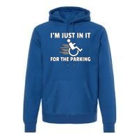 IM Just In It For The Parking Wheelchair Disability Gift Premium Hoodie