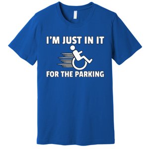 IM Just In It For The Parking Wheelchair Disability Gift Premium T-Shirt