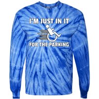 IM Just In It For The Parking Wheelchair Disability Gift Tie-Dye Long Sleeve Shirt