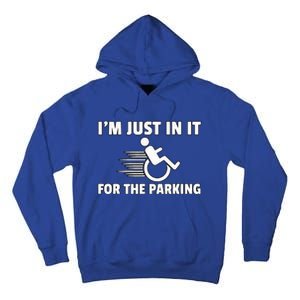 IM Just In It For The Parking Wheelchair Disability Gift Tall Hoodie