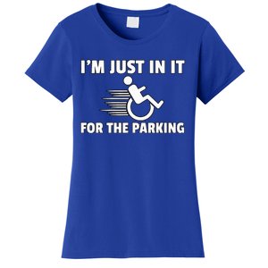 IM Just In It For The Parking Wheelchair Disability Gift Women's T-Shirt