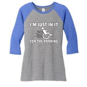 IM Just In It For The Parking Wheelchair Disability Gift Women's Tri-Blend 3/4-Sleeve Raglan Shirt