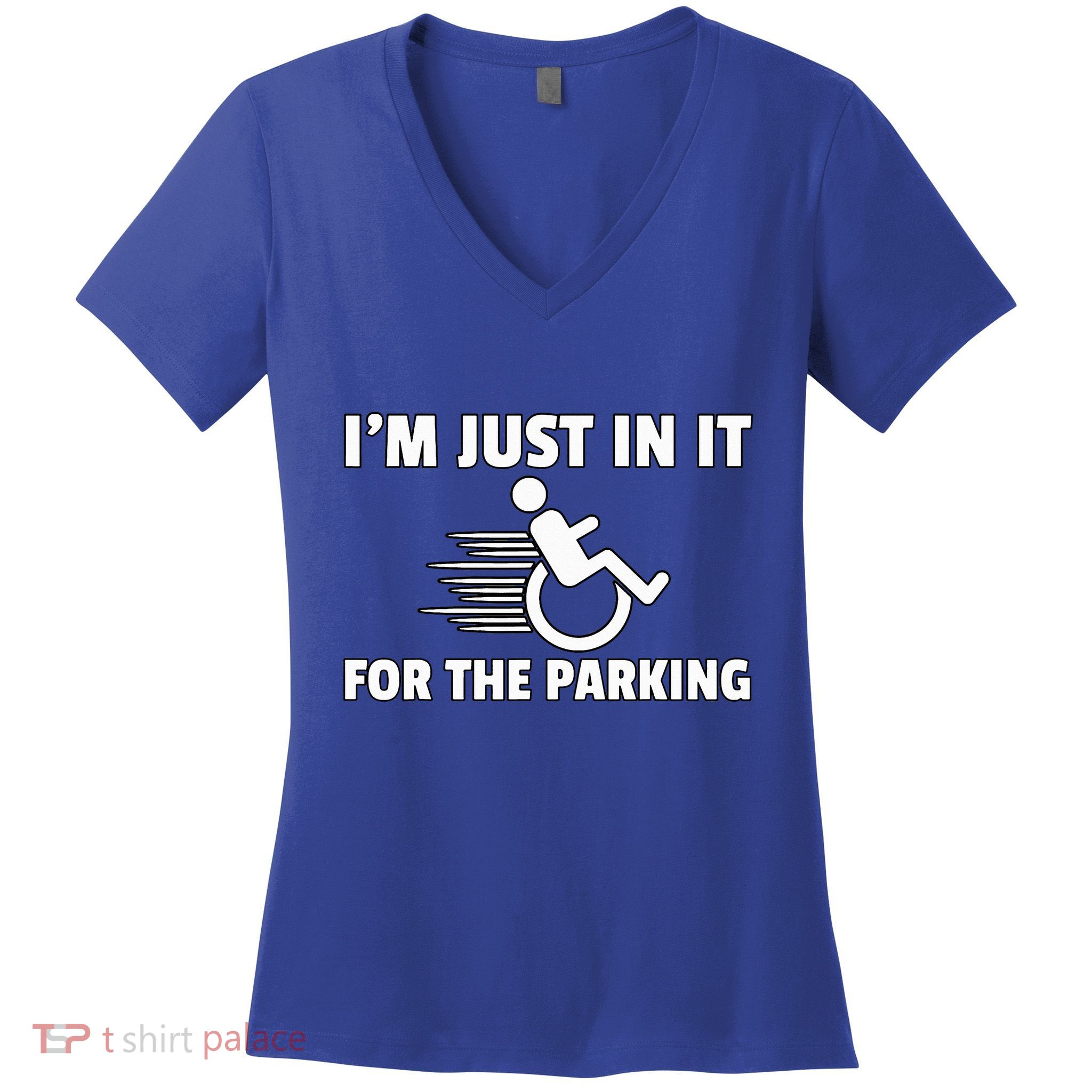 IM Just In It For The Parking Wheelchair Disability Gift Women's V-Neck T-Shirt