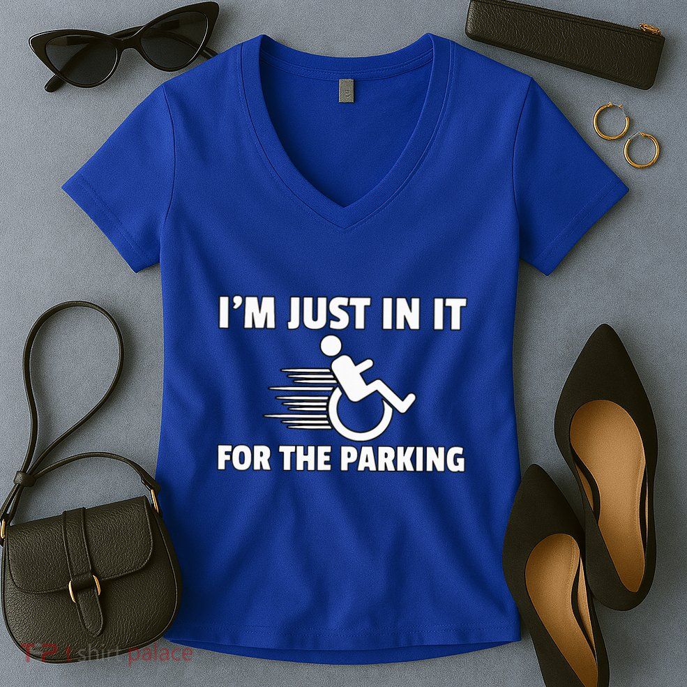IM Just In It For The Parking Wheelchair Disability Gift Women's V-Neck T-Shirt