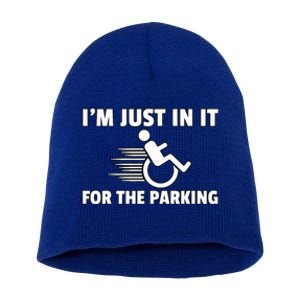 IM Just In It For The Parking Wheelchair Disability Gift Short Acrylic Beanie