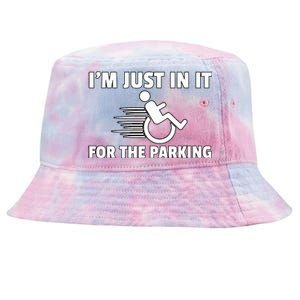 IM Just In It For The Parking Wheelchair Disability Gift Tie-Dyed Bucket Hat