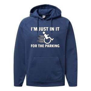 IM Just In It For The Parking Wheelchair Disability Gift Performance Fleece Hoodie