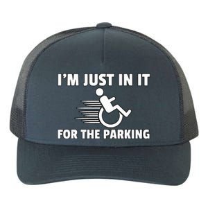 IM Just In It For The Parking Wheelchair Disability Gift Yupoong Adult 5-Panel Trucker Hat