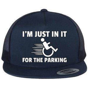 IM Just In It For The Parking Wheelchair Disability Gift Flat Bill Trucker Hat