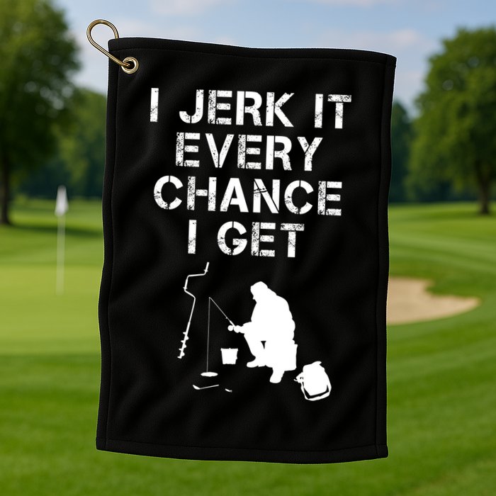 I Jerk It Every Chance I Get Funny Fishing Golf Towel