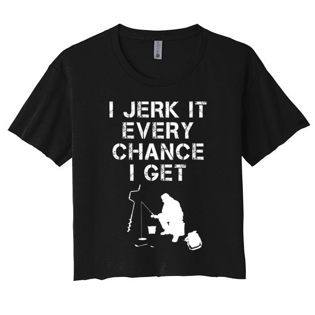 I Jerk It Every Chance I Get Funny Fishing Crop Top
