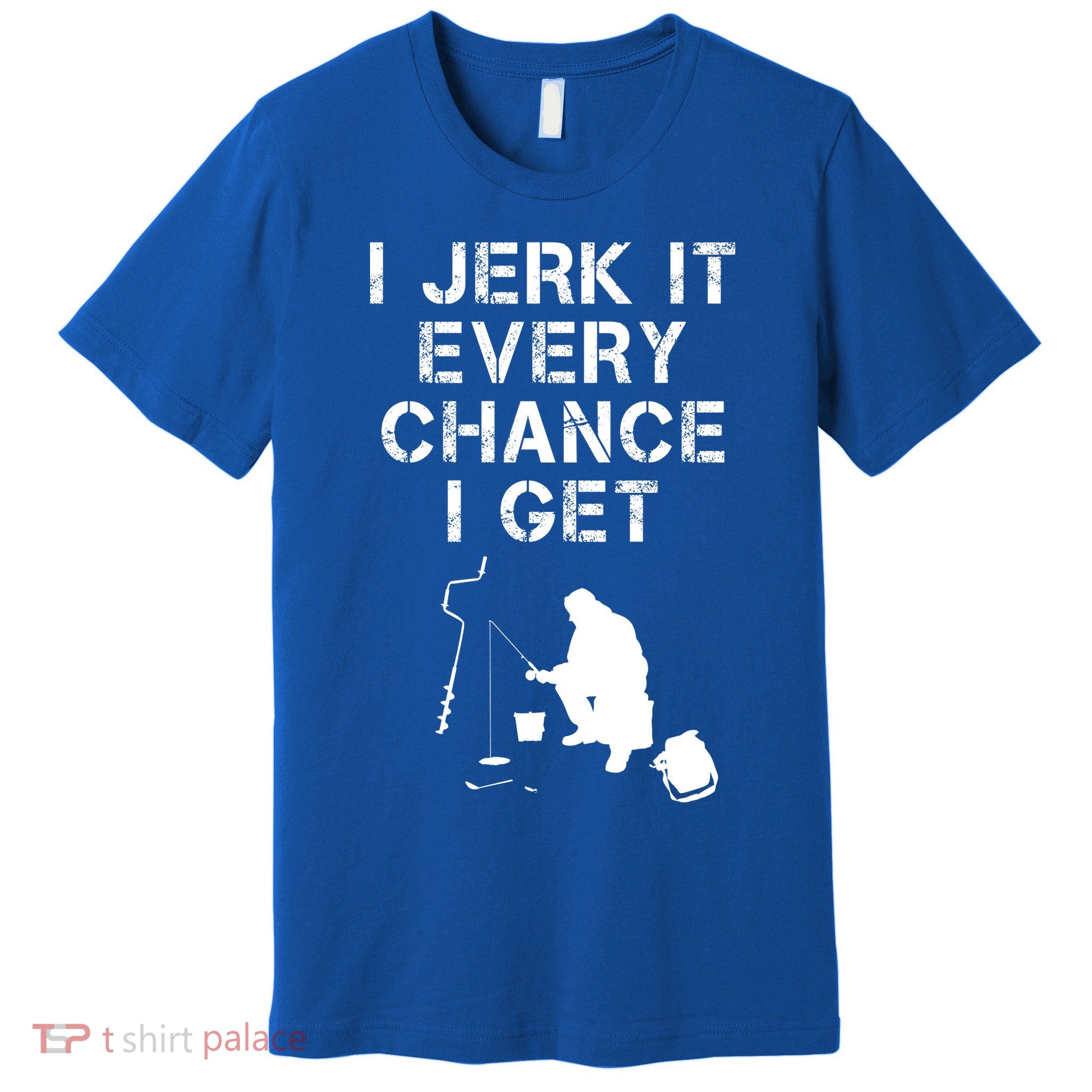 I Jerk It Every Chance I Get Funny Fishing Premium T-Shirt