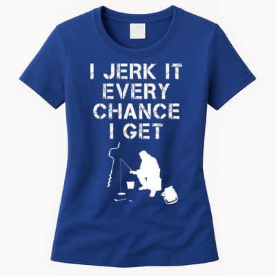 I Jerk It Every Chance I Get Funny Fishing Womens T-Shirt