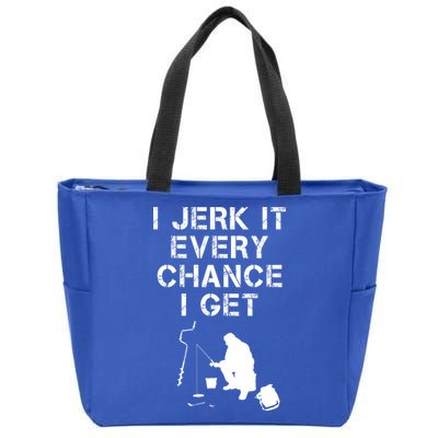 I Jerk It Every Chance I Get Funny Fishing Zip Tote Bag