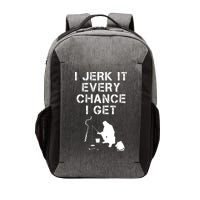 I Jerk It Every Chance I Get Funny Fishing Vector Backpack