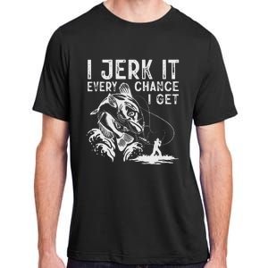 I Jerk It Every Chance I Get Fishing Angling Fisherman Adult ChromaSoft Performance T-Shirt