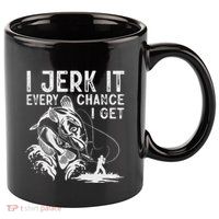 I Jerk It Every Chance I Get Fishing Angling Fisherman 11oz C Handle Ceramic Mug