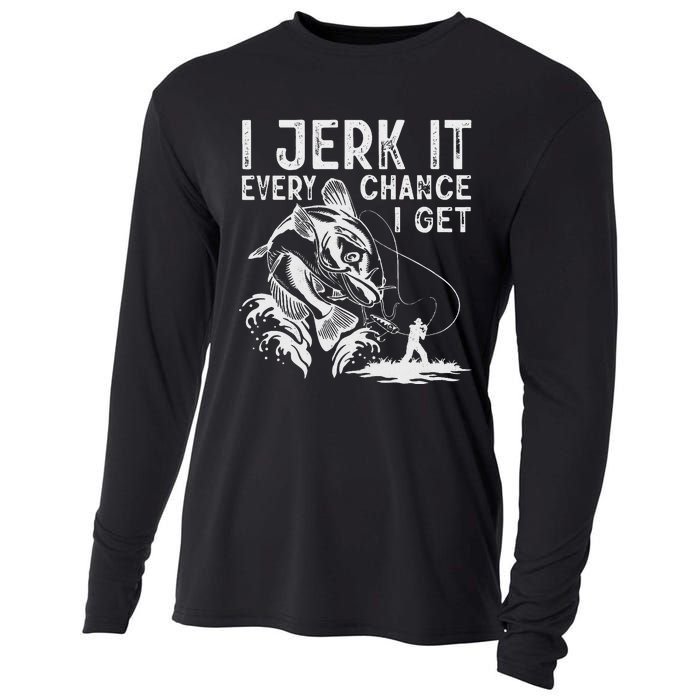 I Jerk It Every Chance I Get Fishing Angling Fisherman Cooling Performance Long Sleeve Crew