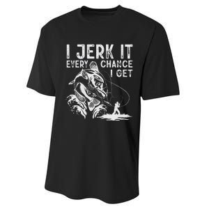 I Jerk It Every Chance I Get Fishing Angling Fisherman Performance Sprint T-Shirt