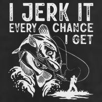 I Jerk It Every Chance I Get Fishing Angling Fisherman Golf Towel