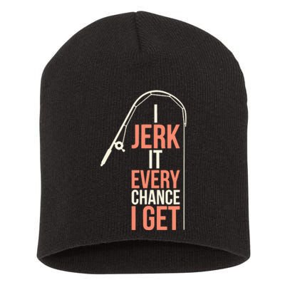 I Jerk It Every Chance I Get Short Acrylic Beanie