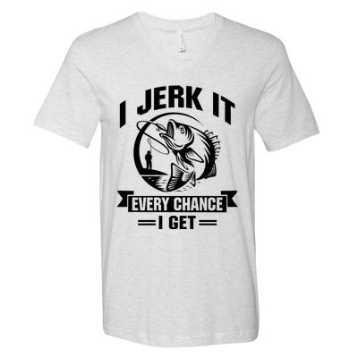 I Jerk It Every Chance I Get Funny Fishing Gift V-Neck T-Shirt