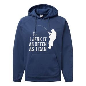 I Jerk It As Often As I Can Funny Humor Fishing Performance Fleece Hoodie