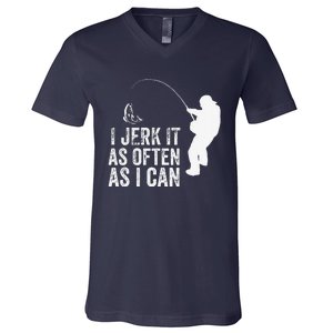 I Jerk It As Often As I Can Funny Humor Fishing V-Neck T-Shirt