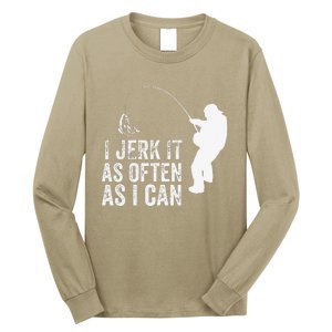 I Jerk It As Often As I Can Funny Humor Fishing Long Sleeve Shirt