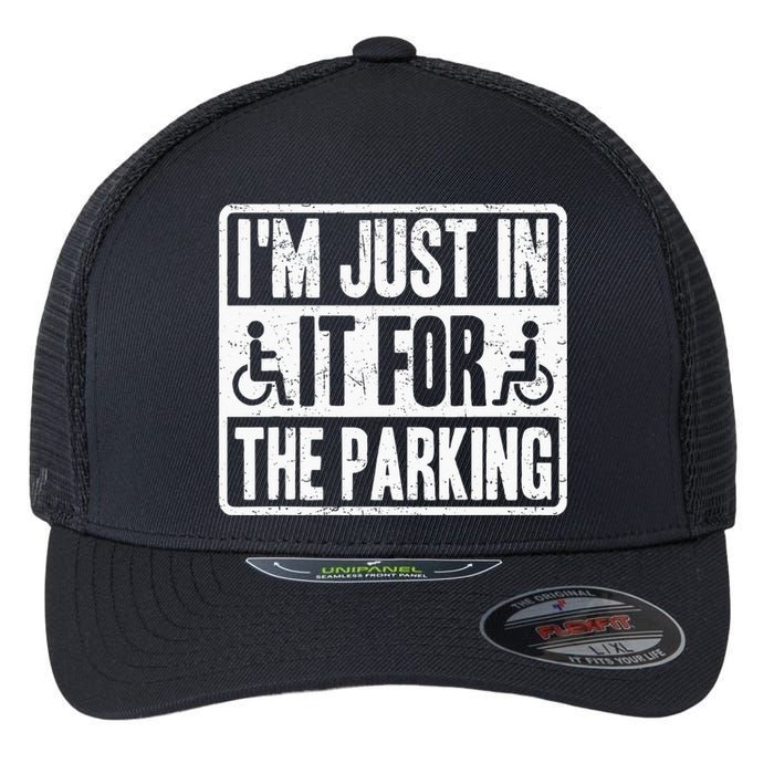 Im Just In It For The Parking Wheelchair Disability Flexfit Unipanel Trucker Cap