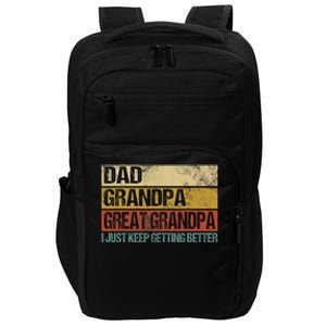 I Just Keep Getting Better Dad Grandpa Great Grandpa Impact Tech Backpack