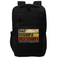 I Just Keep Getting Better Dad Grandpa Great Grandpa Impact Tech Backpack