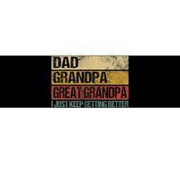 I Just Keep Getting Better Dad Grandpa Great Grandpa Bumper Sticker