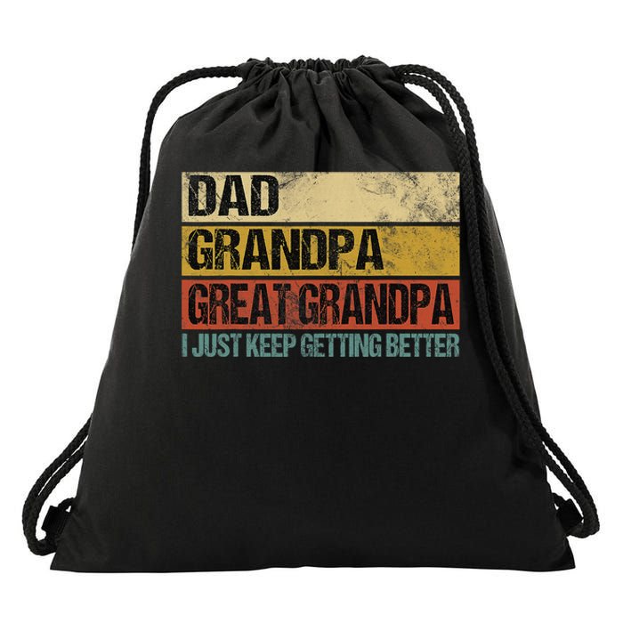 I Just Keep Getting Better Dad Grandpa Great Grandpa Drawstring Bag