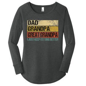 I Just Keep Getting Better Dad Grandpa Great Grandpa Women's Perfect Tri Tunic Long Sleeve Shirt