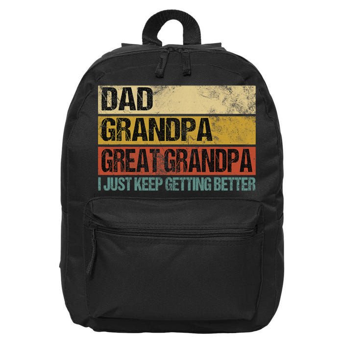 I Just Keep Getting Better Dad Grandpa Great Grandpa 16 in Basic Backpack