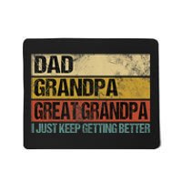 I Just Keep Getting Better Dad Grandpa Great Grandpa Mousepad