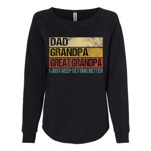 I Just Keep Getting Better Dad Grandpa Great Grandpa Womens California Wash Sweatshirt