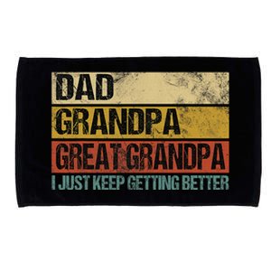 I Just Keep Getting Better Dad Grandpa Great Grandpa Microfiber Hand Towel