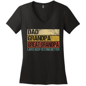 I Just Keep Getting Better Dad Grandpa Great Grandpa Women's V-Neck T-Shirt