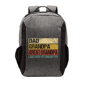 I Just Keep Getting Better Dad Grandpa Great Grandpa Vector Backpack