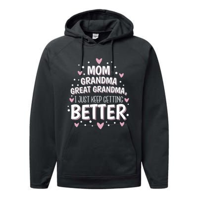 I Just Keep Getting Better Mom Grandma Great Grandma Performance Fleece Hoodie