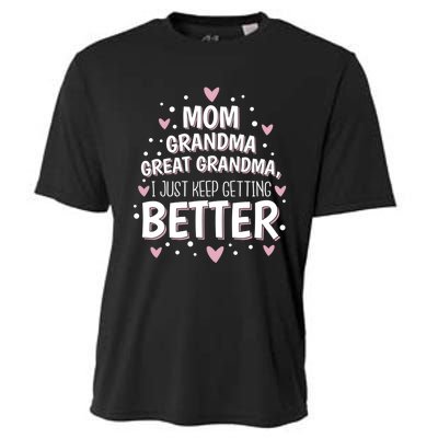 I Just Keep Getting Better Mom Grandma Great Grandma Cooling Performance Crew T-Shirt