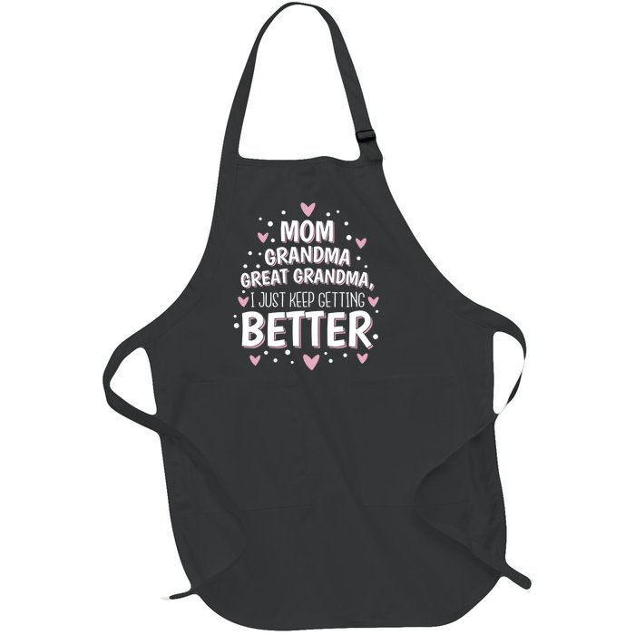 I Just Keep Getting Better Mom Grandma Great Grandma Full-Length Apron With Pockets