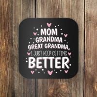 I Just Keep Getting Better Mom Grandma Great Grandma Coaster