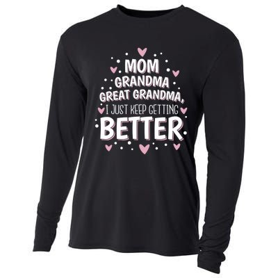 I Just Keep Getting Better Mom Grandma Great Grandma Cooling Performance Long Sleeve Crew