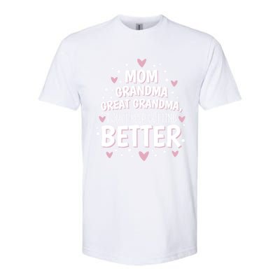 I Just Keep Getting Better Mom Grandma Great Grandma Softstyle CVC T-Shirt