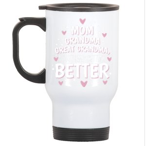 I Just Keep Getting Better Mom Grandma Great Grandma Stainless Steel Travel Mug