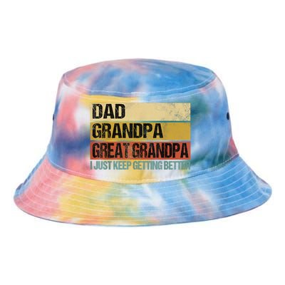 I Just Keep Getting Better Dad Grandpa Great Grandpa Tie Dye Newport Bucket Hat