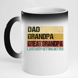 I Just Keep Getting Better Dad Grandpa Great Grandpa 11oz Black Color Changing Mug